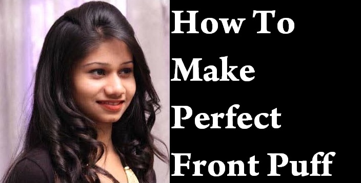 How To Make Perfect Front Puff Hairstyle
